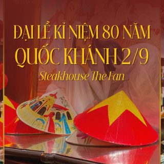 Steakhouse The Fan – Chào Mừng Quốc Khánh 80 Năm