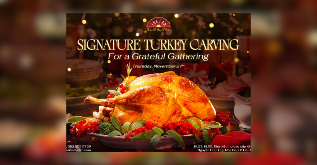 Steakhouse The Fan - Turkey Carving Experience Duy Nhất Đêm 27/11